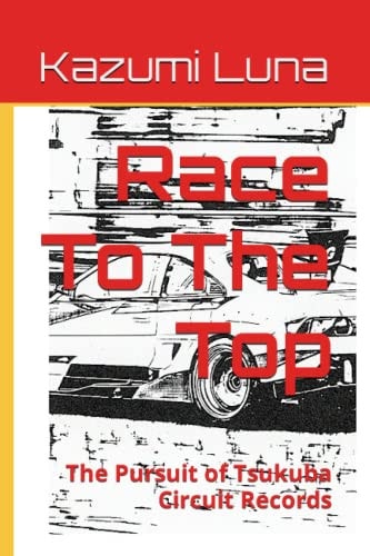 Race To The Top The Pursuit of Tsukuba Circuit Records