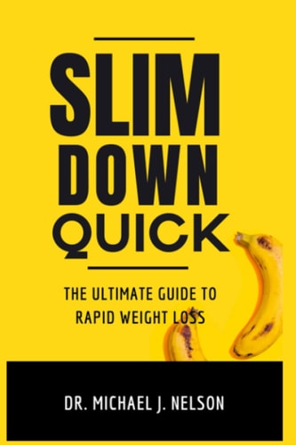 Slim Down Quick The Ultimate Guide to Rapid Weight Loss