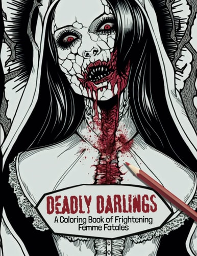 Deadly Darlings A Coloring Book of Frightening Femme Fatales