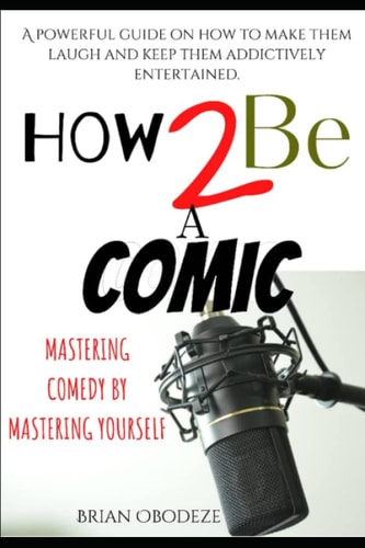 How To Be A Comic Mastering Comedy By Mastering Yourself