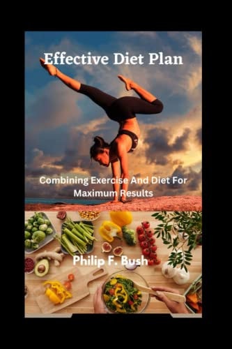 Effective Diet Plan Combining Exercise And Diet For Maximum Results