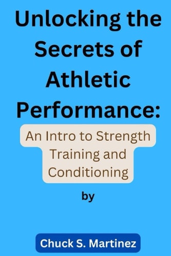Unlocking the Secrets of Athletic Performance An Intro to Strength Training and Conditioning