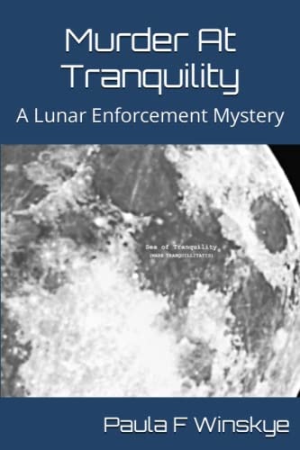 Murder At Tranquility A Lunar Enforcement Mystery