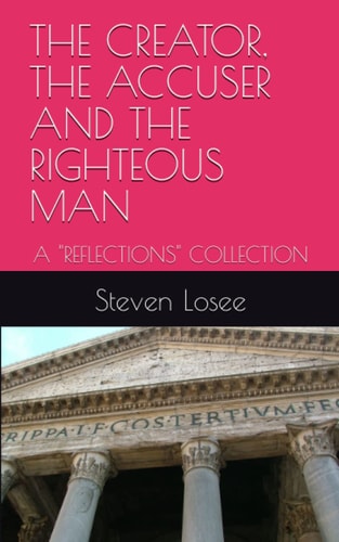 The Creator, the Accuser and the Righteous Man A Reflections Collection