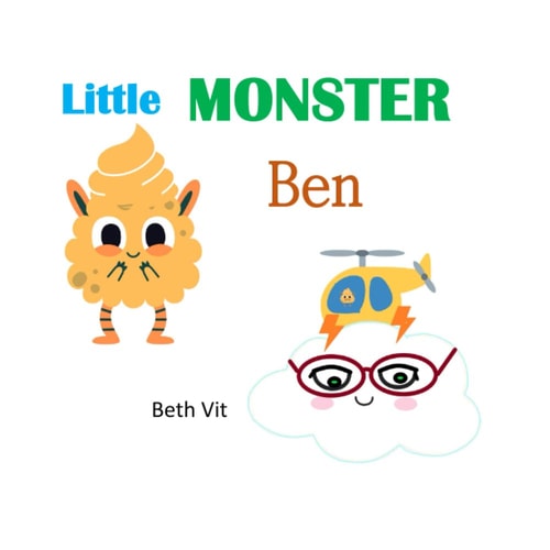 Little Monster Ben A Great Bedtime Story for Children about Loneliness and Friendship, Age 3-7