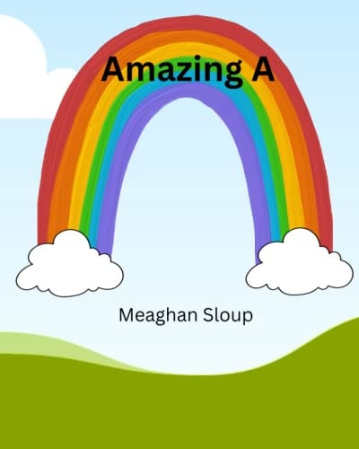 Amazing A An Engaging and Delightful Guide To the Letter A for Early Readers