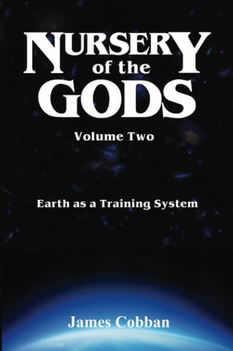 Nursery of the Gods Volume Two Earth as a Training System
