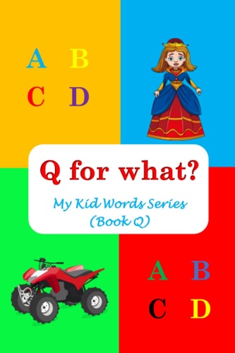 Q for What? My Kid Words Series (Book Q)