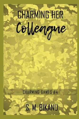Charming Her Colleague A Contemporary, New Adult, Workplace Romance Short Story