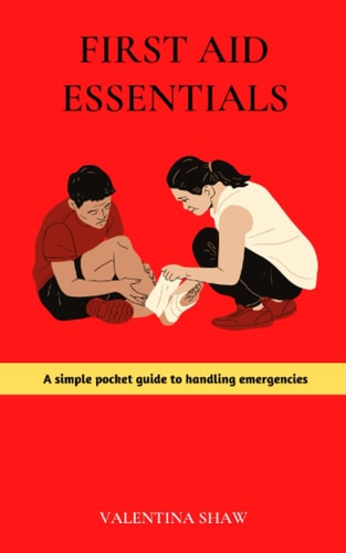 First Aid Essentials A Simple Pocket Guide to Handling Emergencies