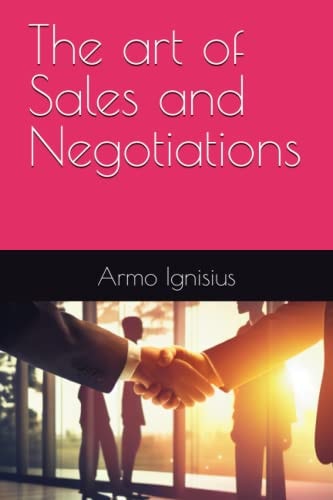 The Art of Sales and Negotiations