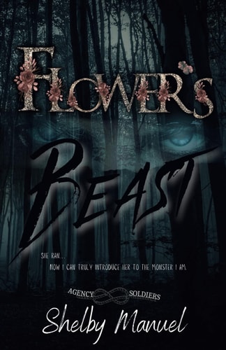 Flower's Beast The Agency Soldiers (A Dark, Stalker Romance)