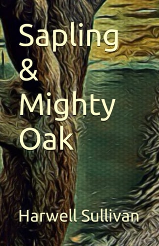 Sapling & Mighty Oak