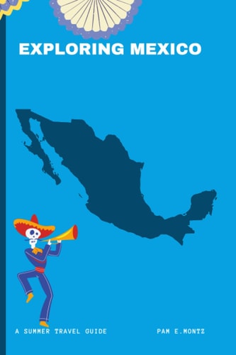 Exploring Mexico A Summer Travel Guide
