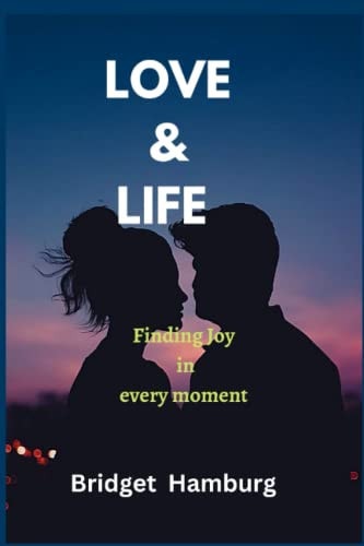 Love & Life Finding Joy in Every Moment