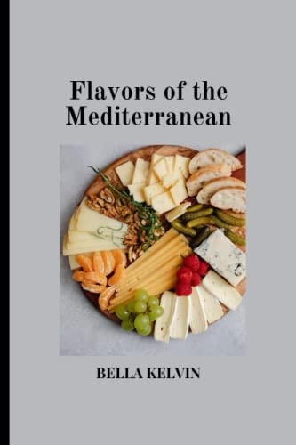 Flavors of the Mediterranean A Cookbook of Traditional Dishes