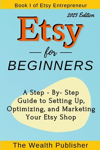 Etsy for Beginners A Step-by-Step Guide to Setting Up, Optimizing, and Marketing Your Etsy Shop