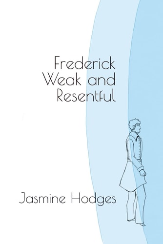 FREDERICK WEAK AND RESENTFUL.