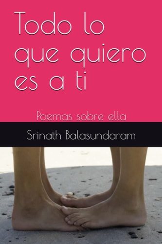 Todo Lo Que Quiero Es a Ti Poemas Sobre Ella