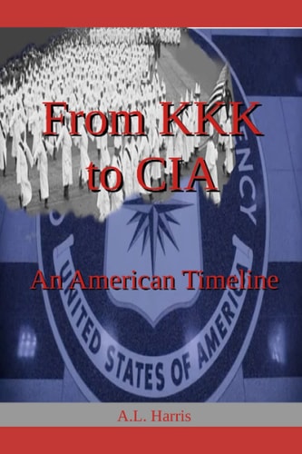 FROM KKK TO CIA An American Timeline