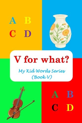 V for What? My Kid Words Series (Book V)