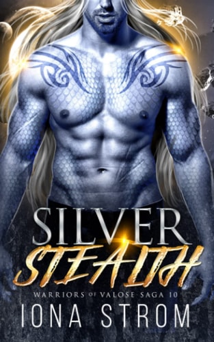 Silver Stealth A SciFi Alien Romance: Warriors of Valose Saga 10