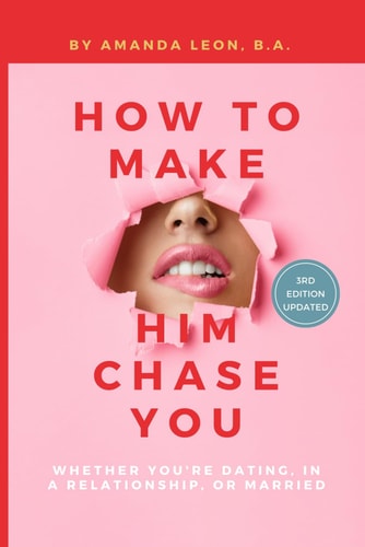 How to Make Him Chase You Whether You're Dating, in a Relationship, Or Married