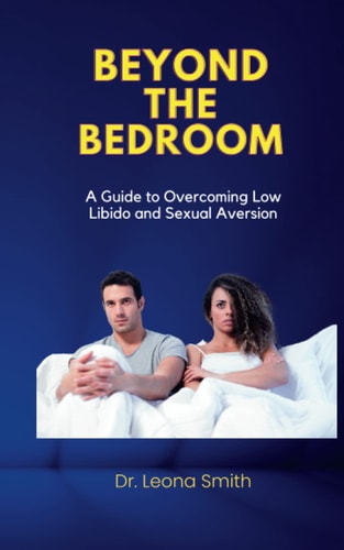 Beyond The Bedroom A Guide to Overcoming Low Libido and Sexual Aversion