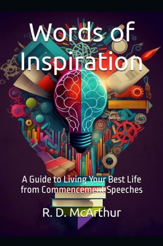 Words of Inspiration A Guide to Living Your Best Life from Commencement Speeches