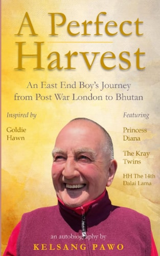 A Perfect Harvest An East End Boy's Journey from Post-War London to Bhutan