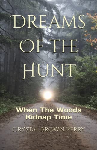 Dreams Of the Hunt When The Woods Kidnap Time