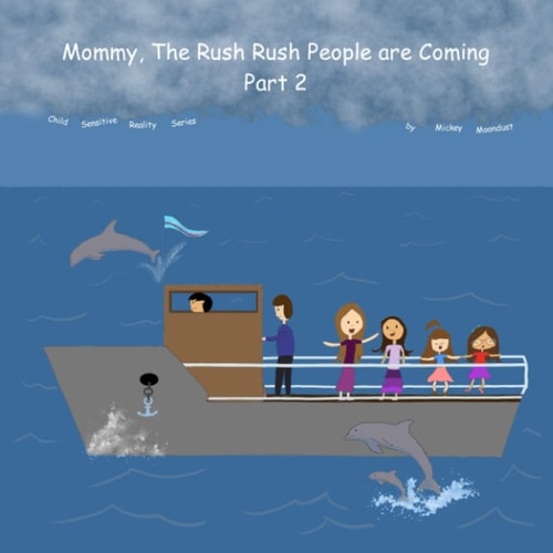 Mommy, The Rush Rush People are Coming! Part 2