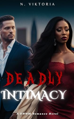 Deadly Intimacy An Interracial BWWM Dark Mafia Italian Billionaire Playboy Secret Baby Romance