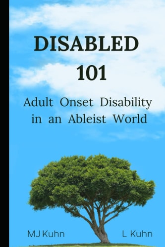 Disabled 101 Adult Onset Disability in an Ableist World