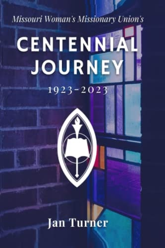 Missouri Woman's Missionary Union's Centennial Journey -1923-2023