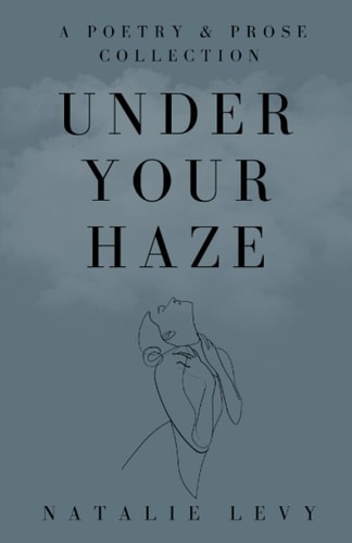 Under Your Haze A Poetry & Prose Collection