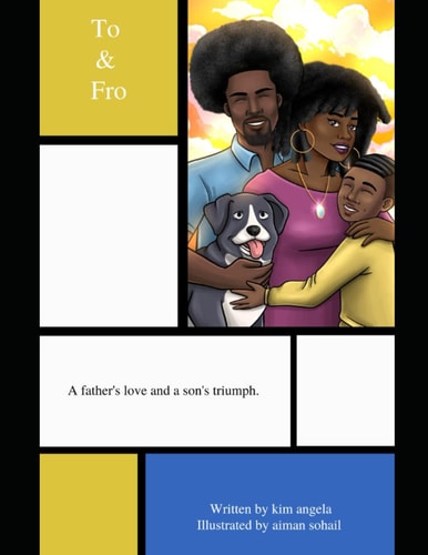 To and Fro A Father's Love and a Son's Triumph.