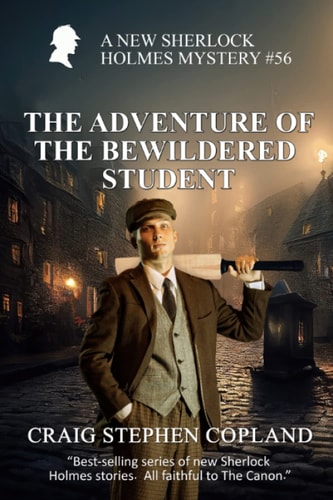 The Adventure of the Bewildered Student A New Sherlock HolmesMystery #56