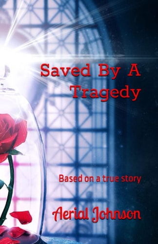 Saved By A Tragedy Based on a True Story