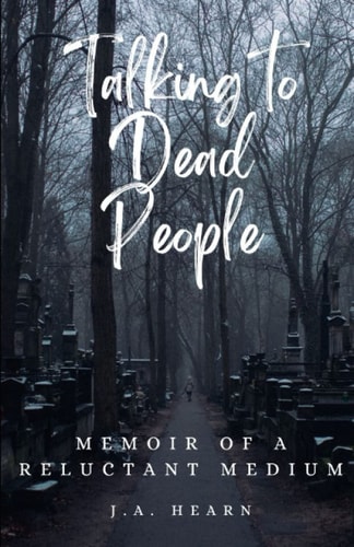 Talking to Dead People Memoir of a Reluctant Medium