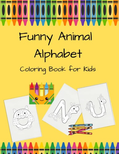Funny Animal Alphabet Coloring Book for Kids For Kids Ages 4- 8