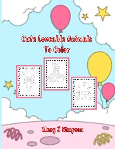 Cute Loveable Animals To Color Great Coloring for Any Age Perfect for Any Time of Year