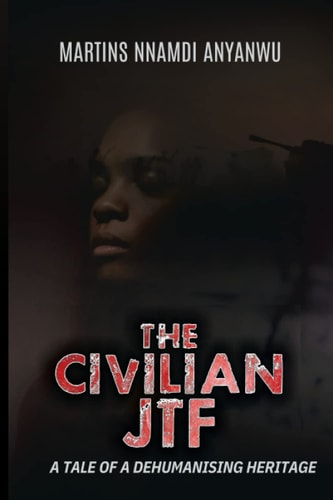 The Civilian Jtf A Tale of a Dehumanising Heritage