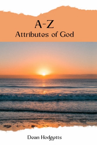 A-Z Attributes of God Put Your Walking Boots on - Your Journey with God Begins Now