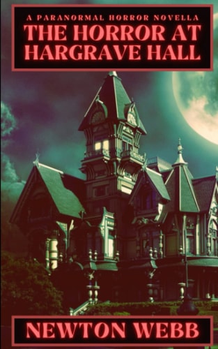 HORROR AT HARGRAVE HALL A Paranormal Horror Novella