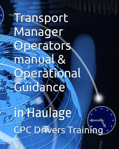 TRANSPORT MANAGER OPERATORS MANUAL & OPERATIONAL GUIDANCE In Haulage