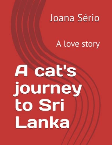 A Cat's Journey to Sri Lanka A Love Story