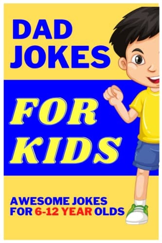 Dad Jokes For Kids AwesomeDad Jokes for 6-12 Year Old Kids