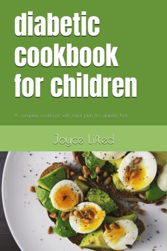 Diabetic Cookbook for Children A Complete Cookbook with Meal Plan Fro Diabetic Kids