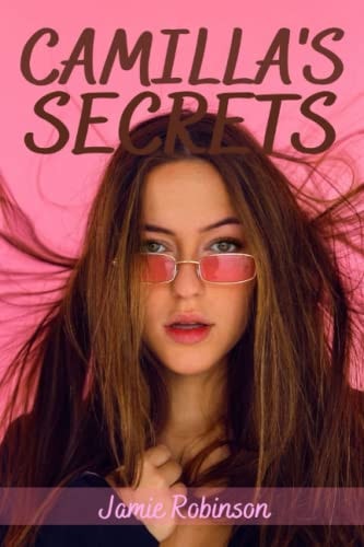 Camilla's Secrets A Fast-paced High School Teenage Romance Crime Thriller